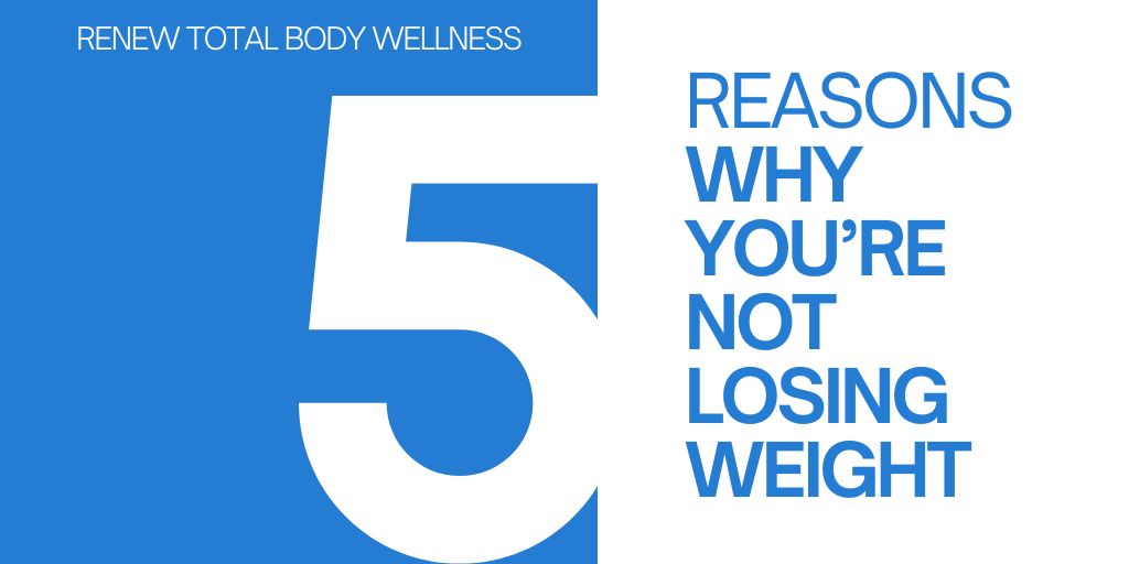 5 Reasons Youre Not Losing Weight